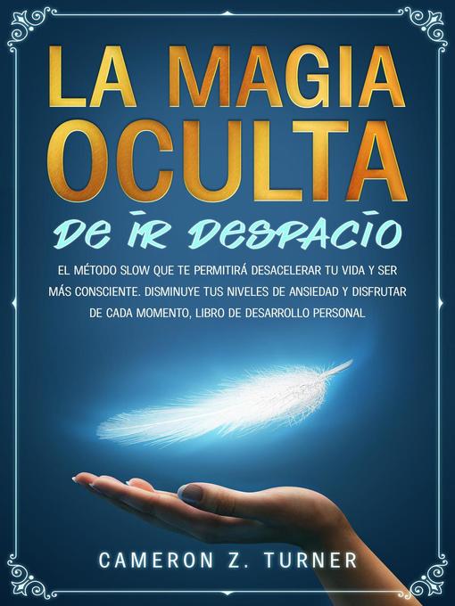 Title details for La magia oculta de ir despacio by CAMERON Z. TURNER - Available